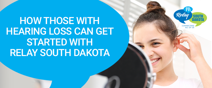 How Those with Hearing Loss Can Get Started with Relay South Dakota
